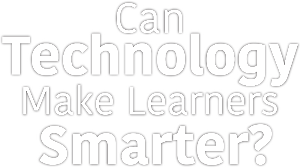 Can Technology Make Learners Smarter? typography